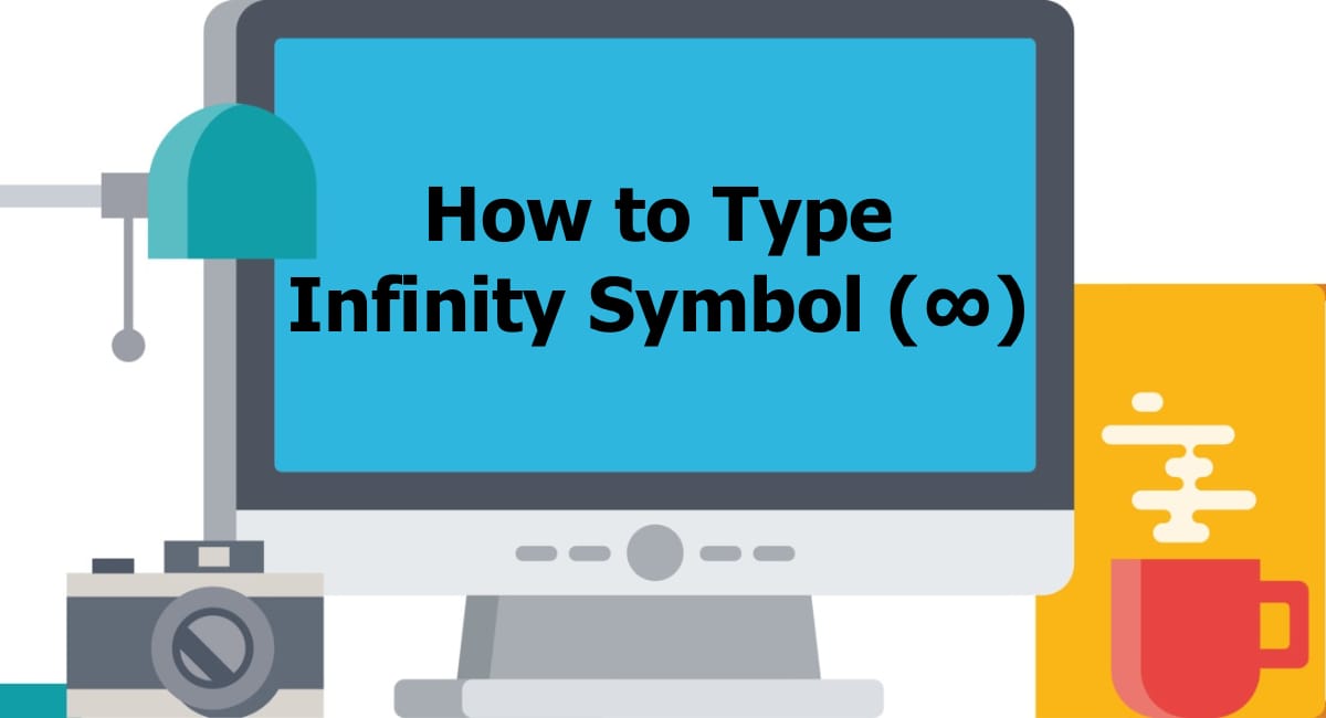 How to Type the Infinity Symbol (∞) using Keyboard 1 How to Type the Infinity Symbol (∞) using Keyboard 1