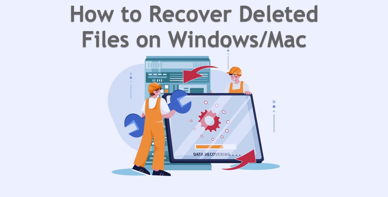 How to Recover Deleted Files on Windows/Mac (Complete Recovery Guide) 1 How to Recover Deleted Files on Windows/Mac
