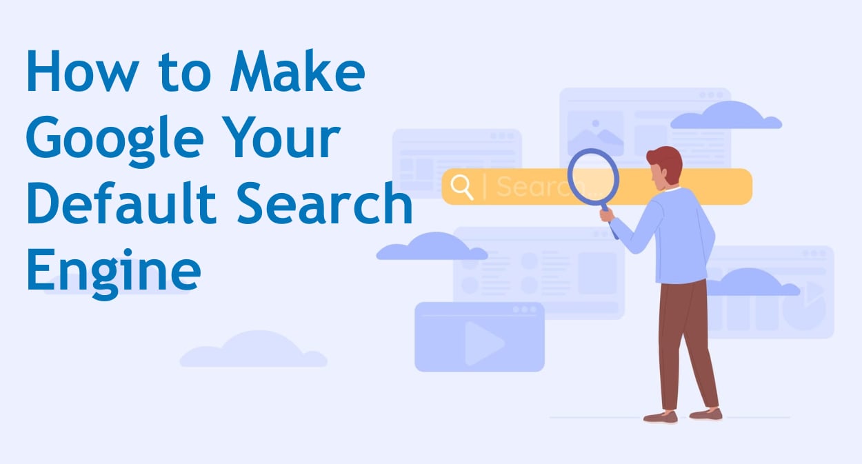 How to Make Google Your Default Search Engine Across Browsers 1 How to Make Google Your Default Search Engine Across Browsers